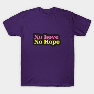 No Love No Hope T-Shirt